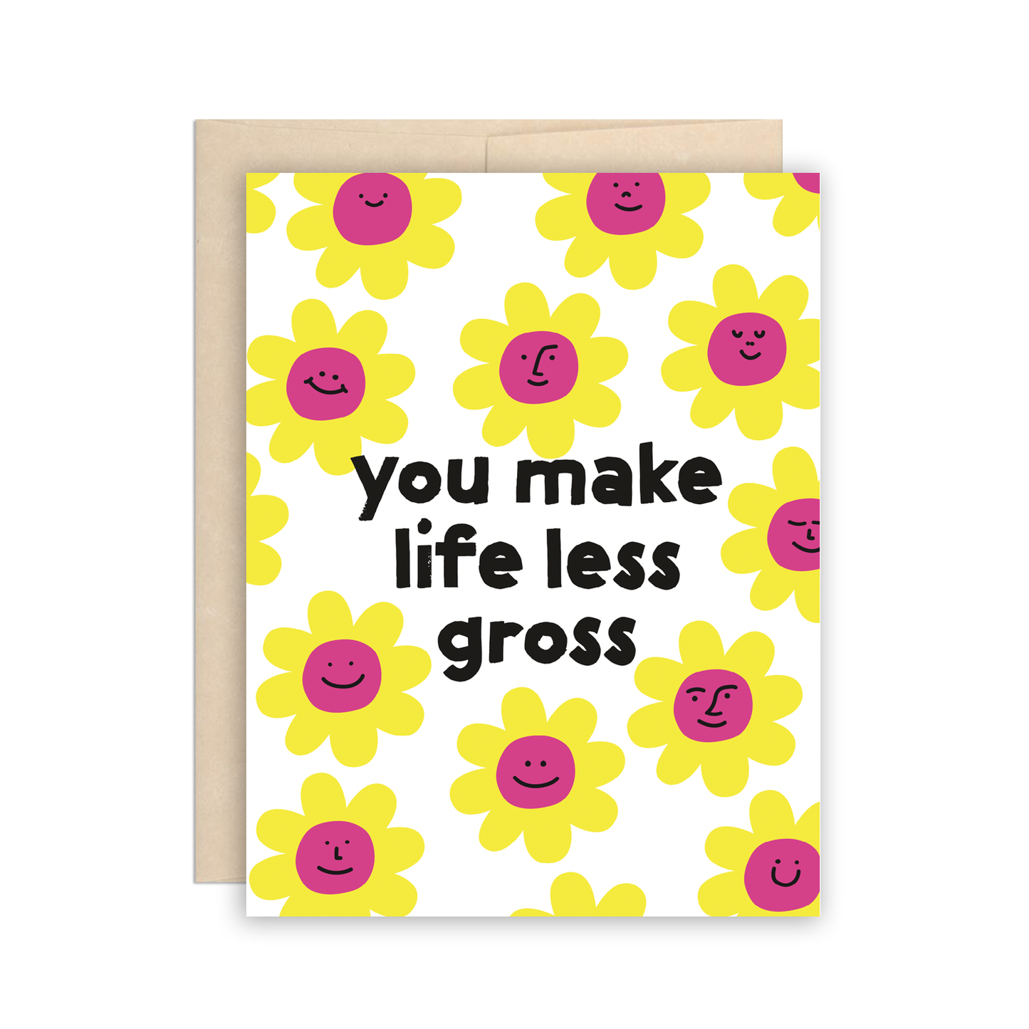 You Make Life Less Gross Card
